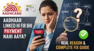 Aadhaar Linked Hai Fir Bhi Payment Nahi Aaya?